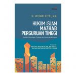 Hukum Islam Mazhab Perguruan Tinggi: Produksi Genealogis, Tipologi, dan Konstruksi Keilmuan