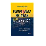 Kontranarasi Melawan Kaum Khilafers Bacaan Praktis bagi Gen Y dan Gen Z