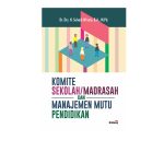 Komite Sekolah/Madrasah dan Manajemen Mutu Pendidikan