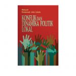 Konflik dan Dinamika Politik Lokal