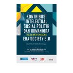 Kontribusi Intelektual Sosial Politik dan Humaniora dalam Menyongsong Era Society 5.0 dari UMM untuk Bangsa