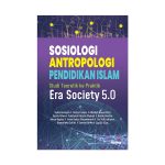 Sosiologi Antropologi Pendidikan Islam Studi Teoretik ke Praktik Era Society 5.0