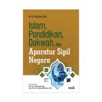 Islam, Pendidikan, Dakwah, dan Aparatur Sipil Negara