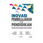 Inovasi Pembelajaran dan Pendidikan: Teknologi untuk Peningkatan Kualitas Pendidikan