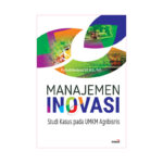 Manajemen Inovasi: Studi Kasus pada UMKM Agribisnis