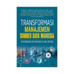 Transformasi Manajemen Sumber Daya Manusia: Tantangan dan Inovasi di Era Digital