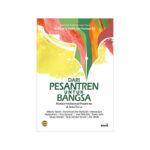 Dari Pesantren untuk Bangsa: Mutiara Intelektual Pesantren di Jawa Timur (2)