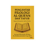 Pengantar Filologi Al-Qur’an dan Tafsir: Integrasi Konsep dan Aplikasi Praktis