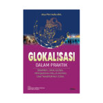 Glokalisasi dalam Praktik: Dinamika Lokal-Global Mewujudkan Inklusi, Inovasi, dan Transformasi Sosial