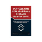 Penyelesaian Perkara Pidana Berbasis Kearifan Lokal: Sebuah Pendekatan Implementatif Konsep Keadilan Restoratif