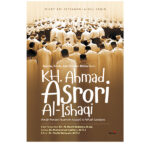 Ajaran, Kisah, dan Teladan Maha Guru KH. Ahmad Asrori Al-Ishaqi: Pendiri Pondok Pesantren Assalafi Al-Fithrah Surabaya