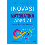 Inovasi Pembelajaran Matematika Abad 21: Penerapan Teori, Strategi, dan Asesmen