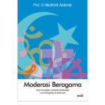 Moderasi Beragama: Tafsir Sosiologis Dinamika Kehidupan Beragama di Indonesia