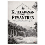KETELADANAN DARI PESANTREN Riwayat Hidup Para Ulama Jember
